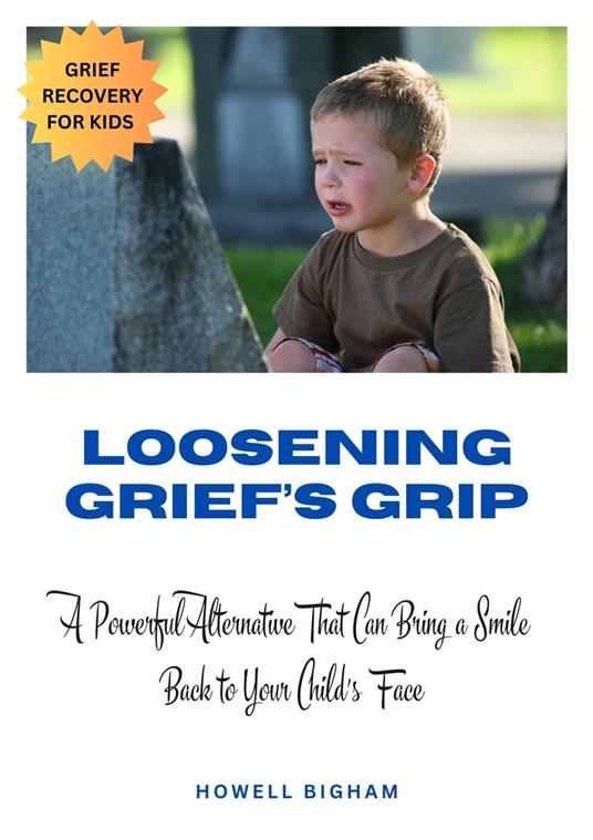 Loosening Grief's Grip - Howell Bigham - ebook