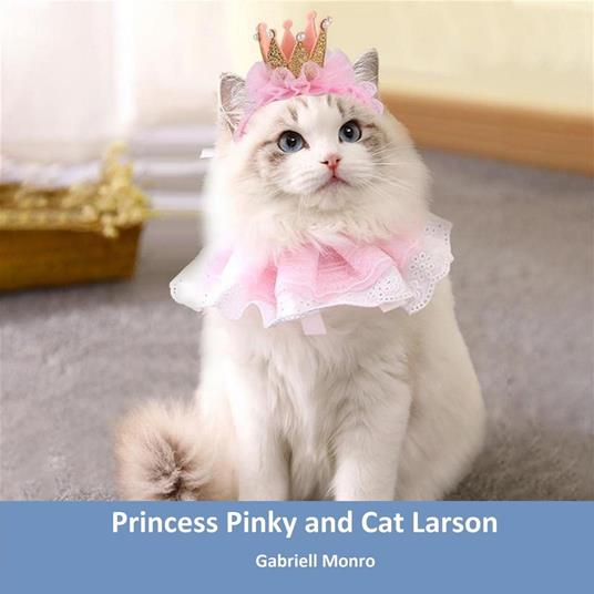 Princess Pinky and Cat Larson - Gabriell Monro - ebook