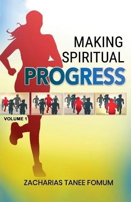 Making Spiritual Progress (Volume One) - Zacharias Tanee Fomum - cover