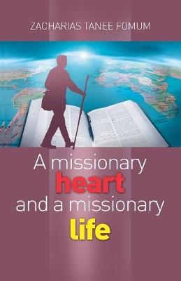 A Missionary Heart And A Missionary Life - Zacharias Tanee Fomum - cover