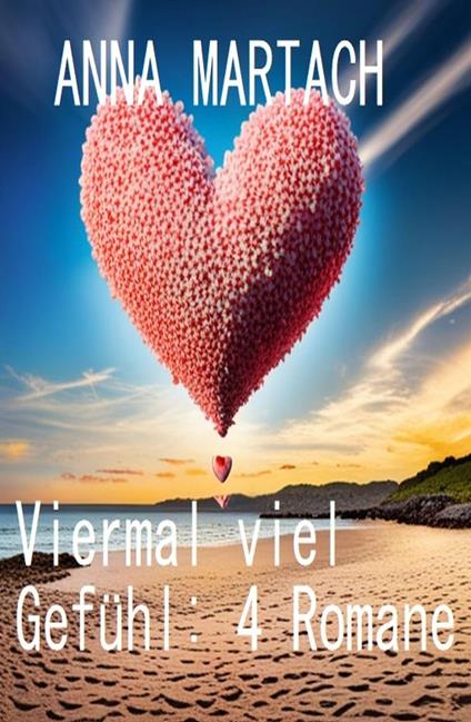 Viermal viel Gefühl: 4 Romane