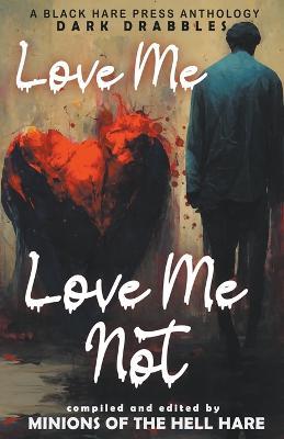 Love Me, Love Me Not - Black Hare Press - cover