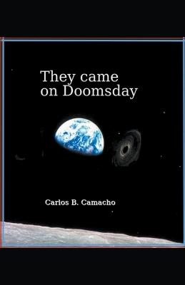 They Came On Doomsday - Carlos Benito Camacho,Carlos B Camacho - cover