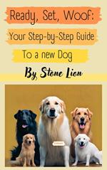 Ready, Set, Woof: Your Step-by-Step Guide to a New Dog