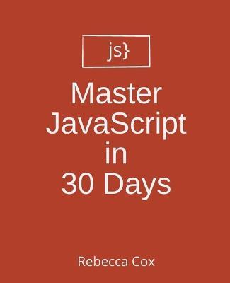 Master JavaScript in 30 Days - Rebecca Cox - cover