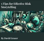 5 Tips for Effective Risk Storytelling