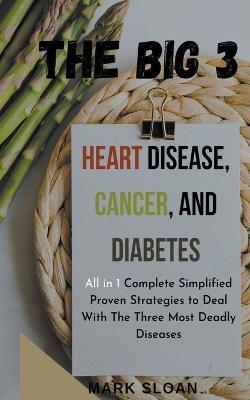 The Big 3: Heart Disease, Cancer, and Diabetes - Mark Sloan - cover