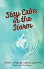 Stay Calm in the Storm