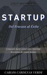 Startup: Del Fracaso al Éxito: Consejos para crear una Startup. Revisión de casos reales