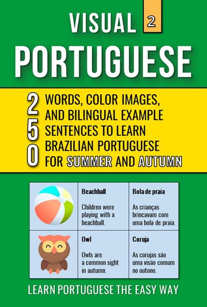 Visual Portuguese 2 - Summer and Autumn - 250 Words, 250 Images and 250 Examples Sentences to Learn Brazilian Portuguese Vocabulary