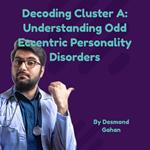 Decoding Cluster A: Understanding Odd-Eccentric Personality Disorders