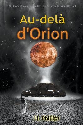 Au-dela d'Orion: Un Roman d'Horreur, de Mystere et de Suspense Cosmique Effrayant - Phillips - cover