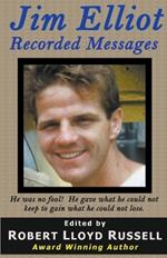 Jim Elliot: Recorded Messages