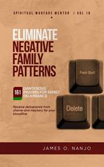 Eliminate Negative Family Patterns: Receive Deliverance from Shame and Mockery for your Bloodline