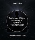 Awakening Within: A Journey of Spiritual Transformation