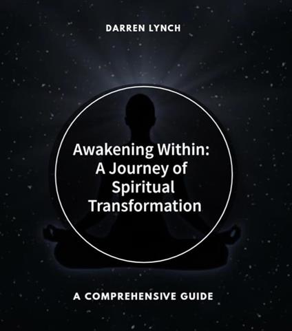 Awakening Within: A Journey of Spiritual Transformation