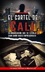 El cartel de Cali: La organización que se llevó a cabo sobre bases empresariales