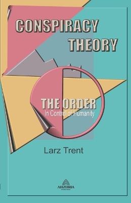 Conspiracy Theory "The Order" - Larz Trent - cover