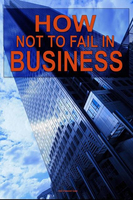 How not to Fail in Business