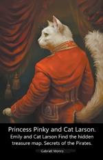 Princess Pinky and Cat Larson. Emily and Cat Larson Find the hidden treasure map. Secrets of the Pirates.