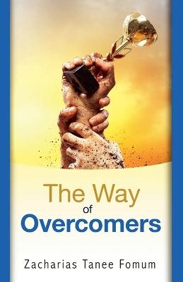 The Way of Overcomers - Zacharias Tanee Fomum - cover