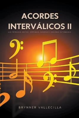Acordes Interválicos 2: Las Tétradas Sextas, Séptimas, Novenas y Oncenas Extendidas - Brynner Vallecilla - cover
