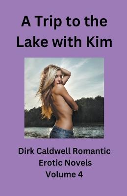 A Trip to the Lake with Kim - Dirk Caldwell - cover