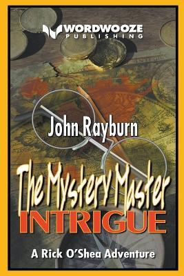 The Mystery Master - Intrigue: A Rick O'Shea Adventure - John Rayburn - cover