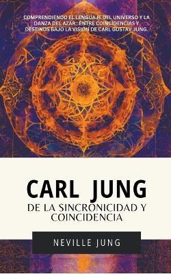 Carl Jung: De La Sincronicidad Y Coincidencia - Neville Jung - cover