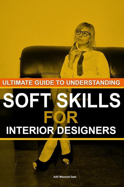 Ultimate Guide to Understanding Soft Skills for Interior Designers