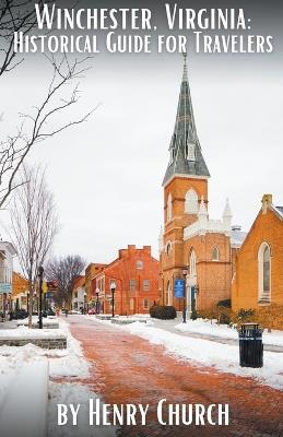 Winchester, Virginia: Historical Guide for Travelers - Henry Church - cover