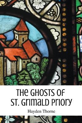 The Ghosts of St. Grimald Priory - Hayden Thorne - cover