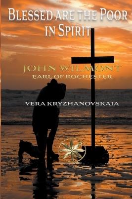 Blessed are the Poor in Spirit - John Earl of Rochester Wilmot,Vera Kryzhanovskaia - cover