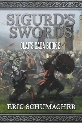 Sigurd's Swords: A Viking Age Novel (Olaf's Saga Book 2) - Eric Schumacher - cover