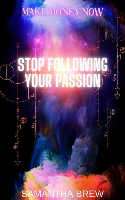 Stop Following Your Passion