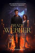 Brady WEBBER : duel au coeur d'internet