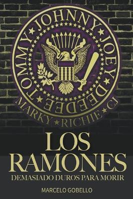 Los Ramones: Demasiado Duros Para Morir - Marcelo Gobello - cover