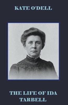 The Life of Ida Tarbell - Kate O'Dell - cover