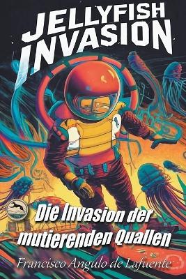 INVADERS Die Invasion der Mutierenden Quallen - Francisco Angulo de Lafuente - cover