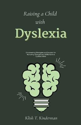 Raising a Child with Dyslexia - Klish T Kinderman - cover