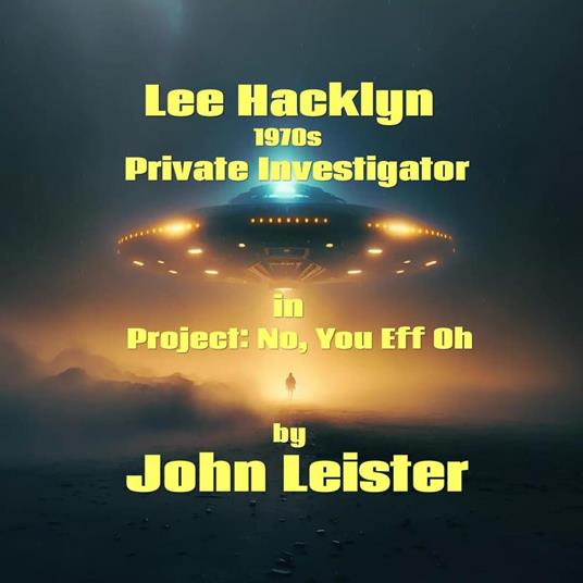 Lee Hacklyn 1970s Private Investigator in Project: No, You Eff Oh