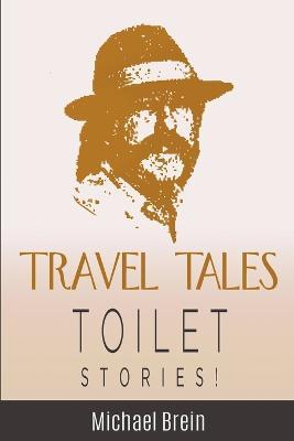 Travel Tales: Toilet Stories - Michael Brein - cover