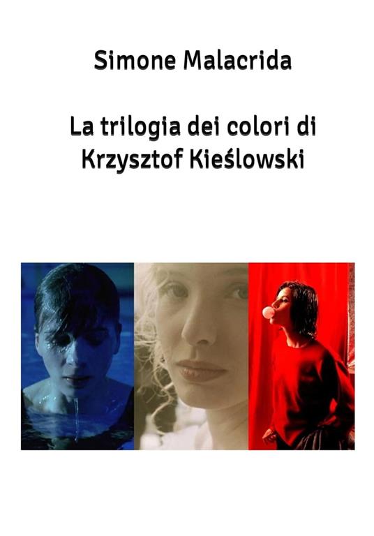 La trilogia dei colori di Krzysztof Kieslowski - Malacrida, Simone - Ebook  - EPUB2 con DRMFREE | IBS