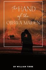 The Hand of the Ojibwa Maiden