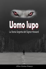 Uomo lupo: La Storia Segreta del Signor Howard