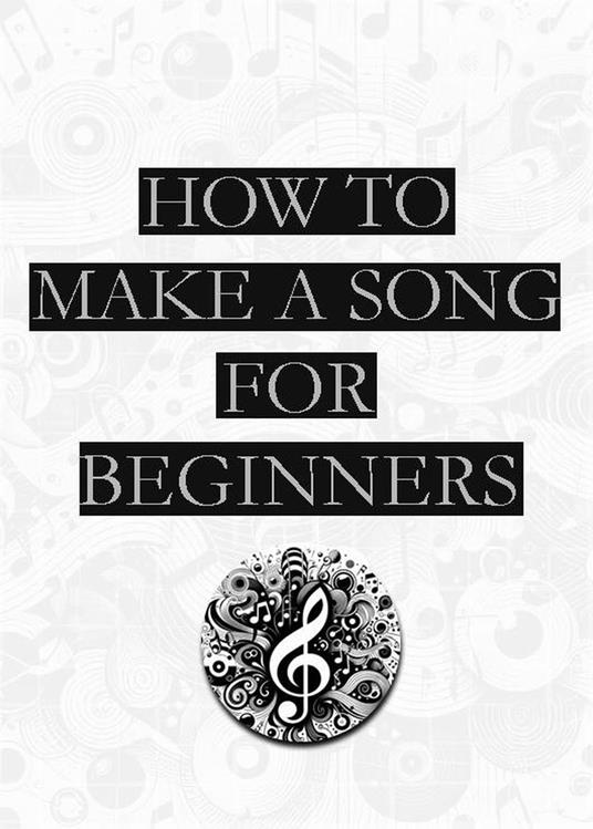 How To Make a Song | For Beginners