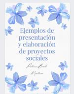 Ejemplos de presentación y elaboración de proyectos sociales