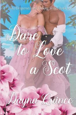 Dare to Love a Scot (Desperate and Daring Series Book 10) - Dayna Quince - cover