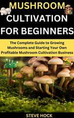 Mushroom Cultivation for Beginners