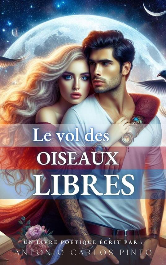 Le vol des oiseaux libres - Antonio Carlos Pinto - ebook